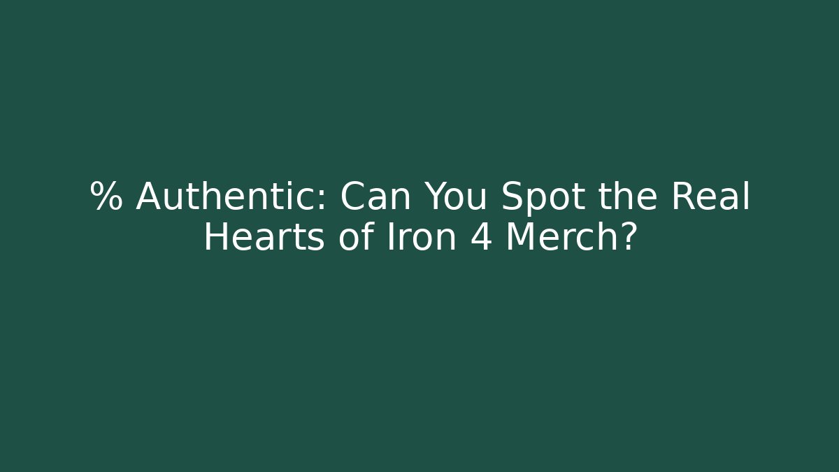 % Authentic: Can You Spot the Real Hearts of Iron 4 Merch?