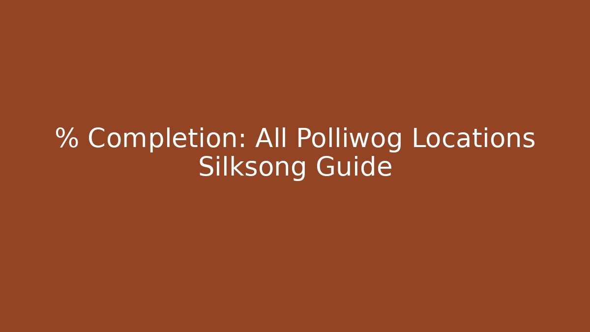 % Completion: All Polliwog Locations Silksong Guide - Critter Realm