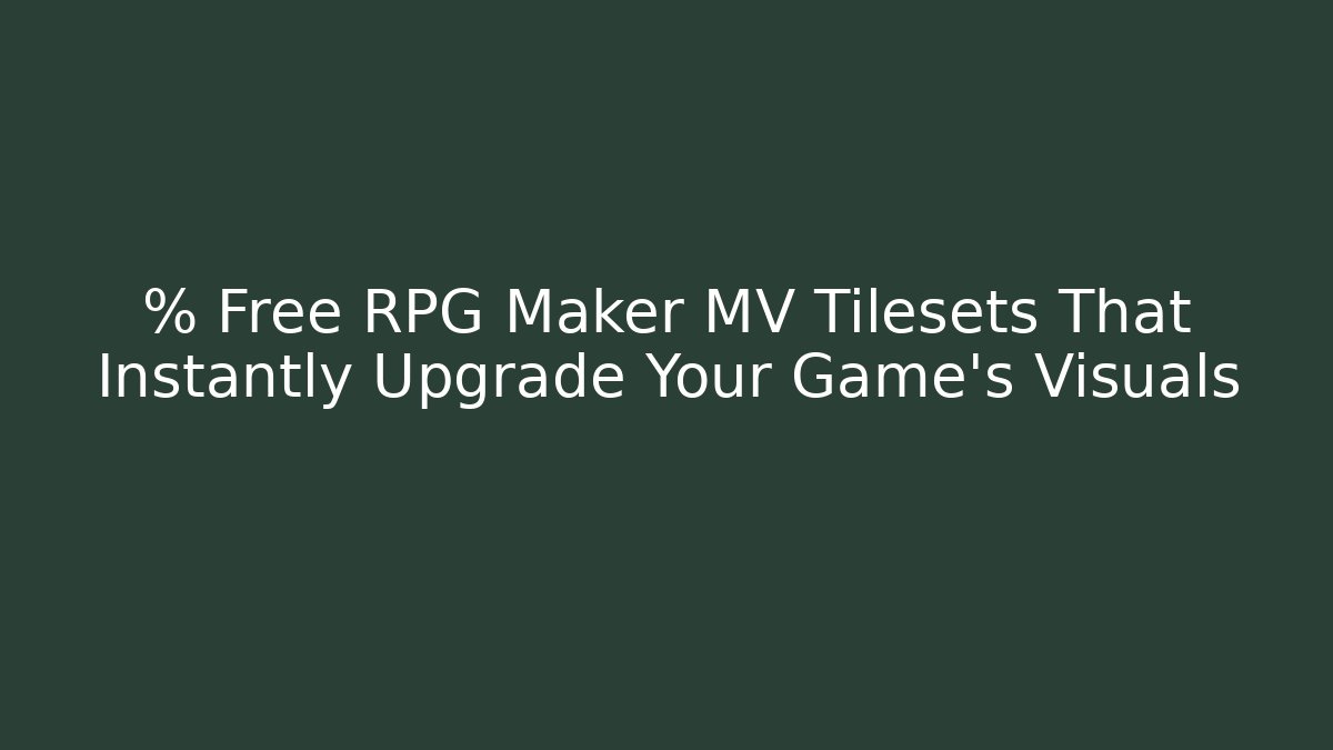 % Free RPG Maker MV Tilesets That Instantly Upgrade Your Game's Visuals