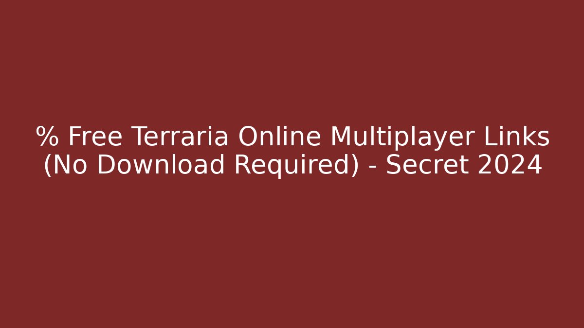 % Free Terraria Online Multiplayer Links (No Download Required) - Secret 2024