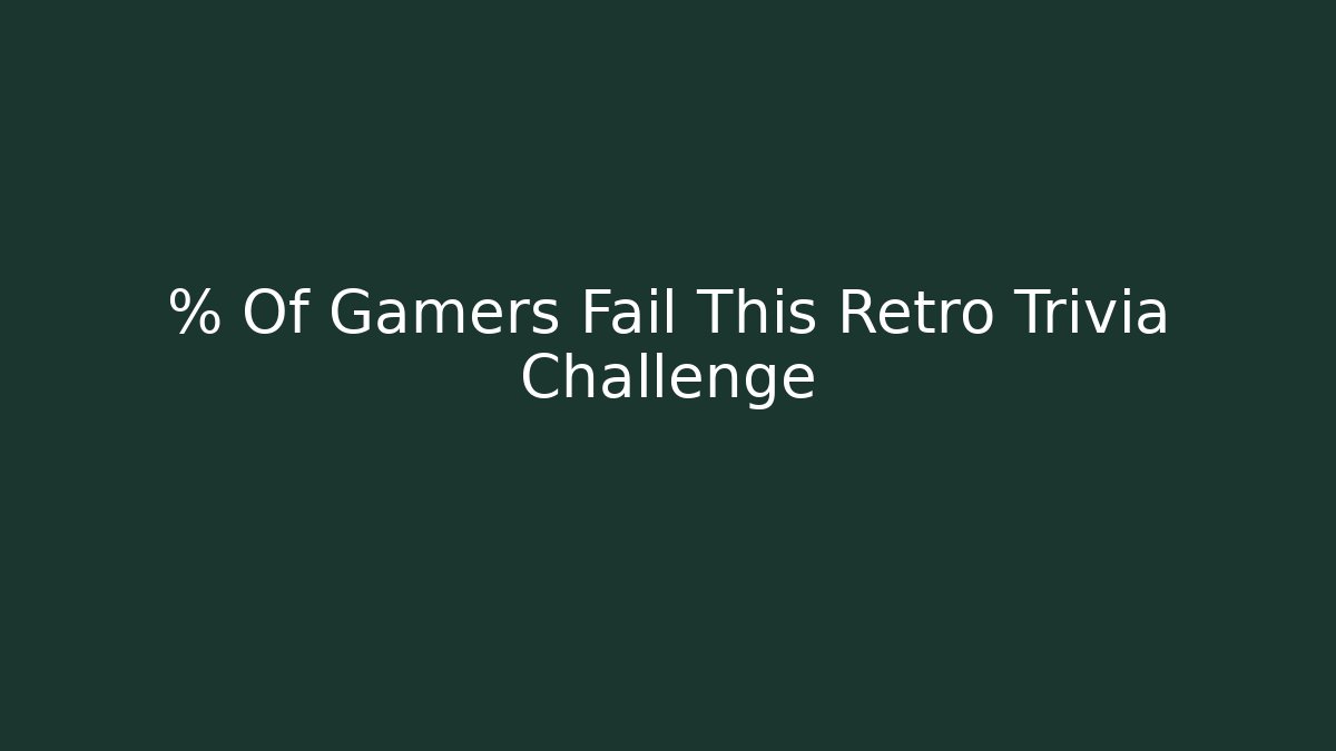 % Of Gamers Fail This Retro Trivia Challenge