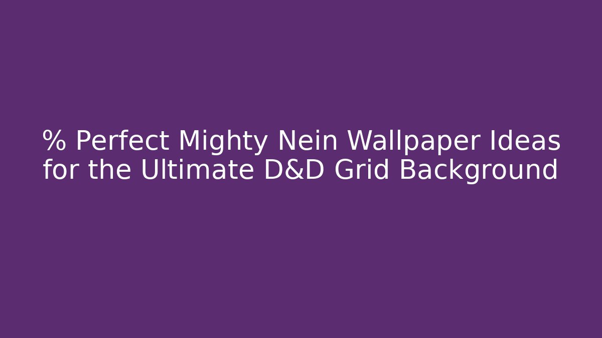 % Perfect Mighty Nein Wallpaper Ideas for the Ultimate D&D Grid Background