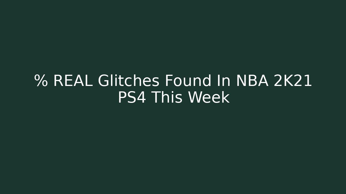 % REAL Glitches Found In NBA 2K21 PS4 This Week - Critter Realm