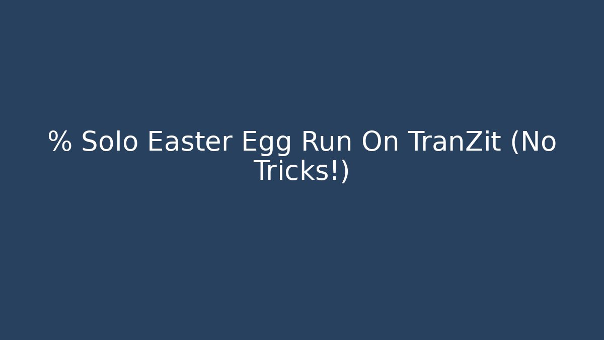 % Solo Easter Egg Run On TranZit (No Tricks!) - Critter Realm