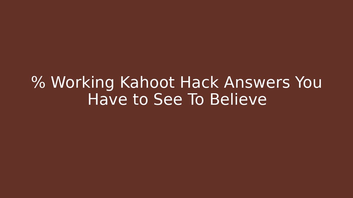 % Working Kahoot Hack Answers You Have to See To Believe