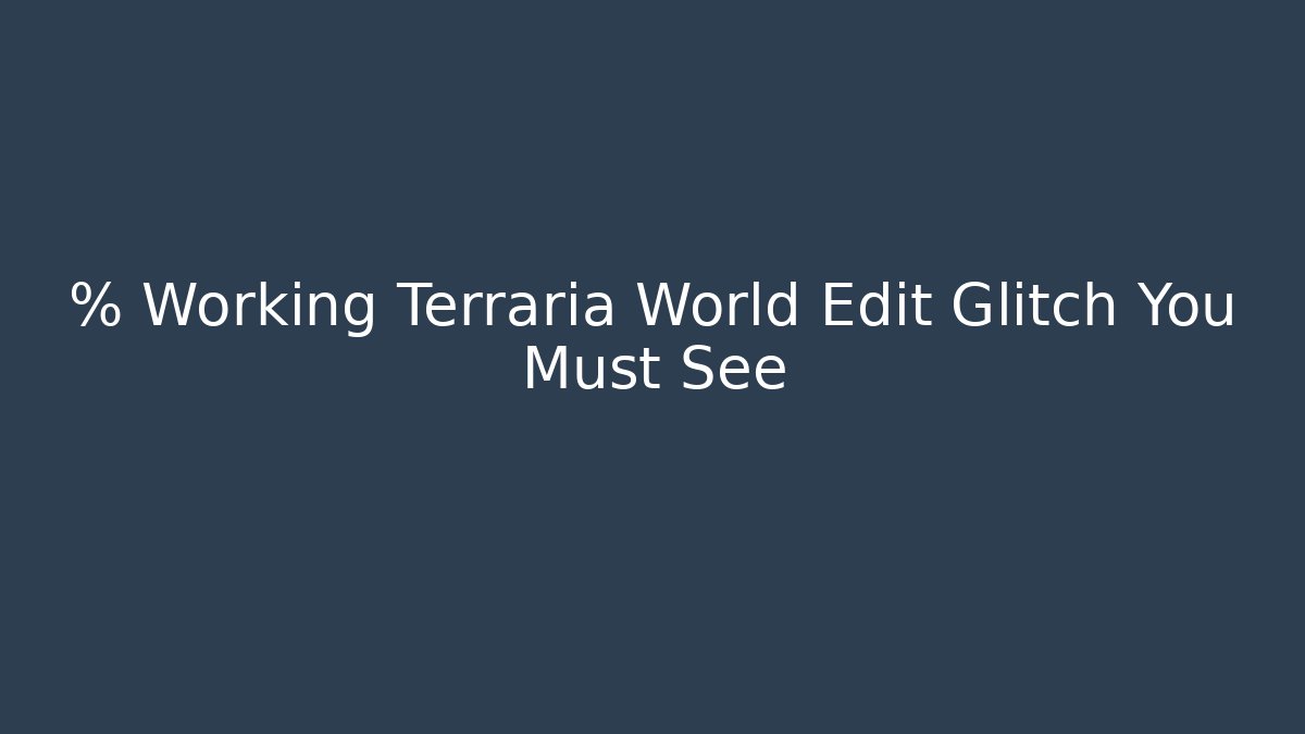 % Working Terraria World Edit Glitch You Must See - Critter Realm