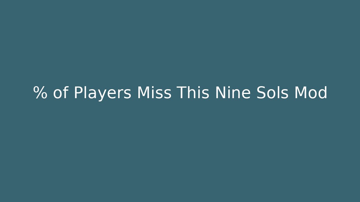 % of Players Miss This Nine Sols Mod