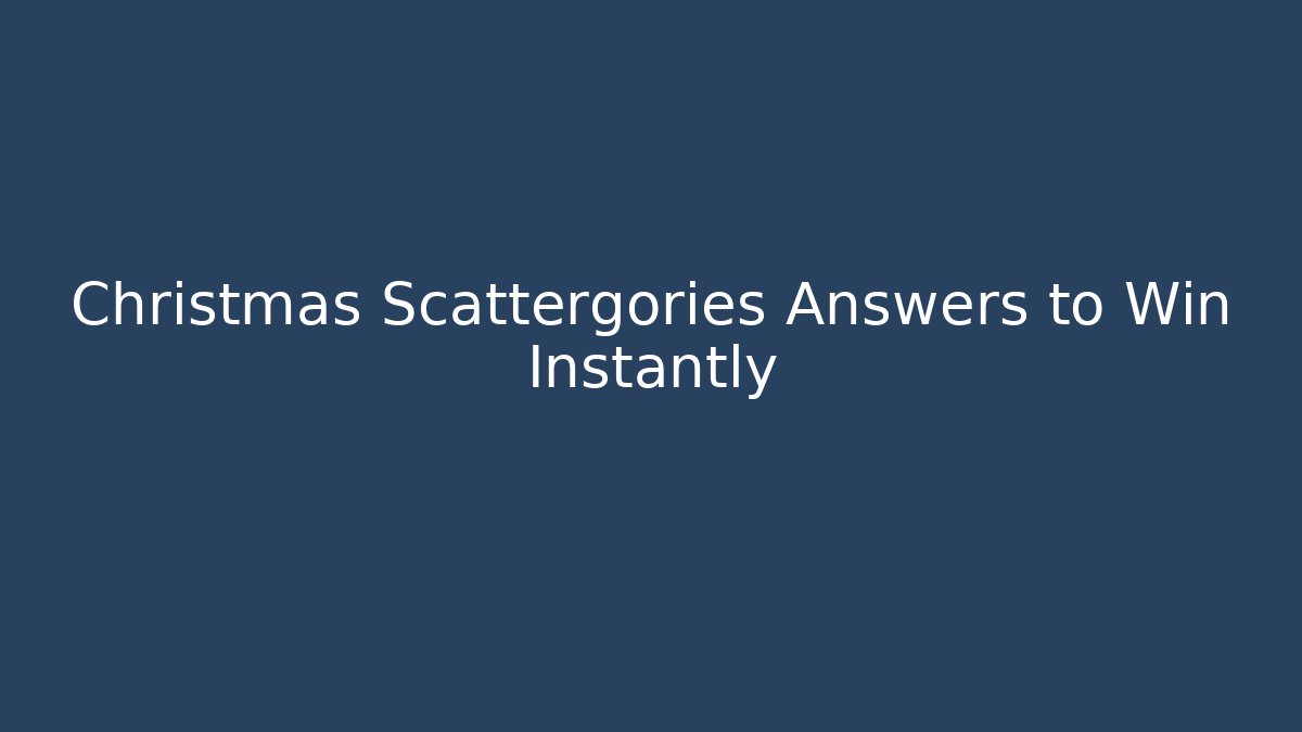 + Christmas Scattergories Answers to Win Instantly