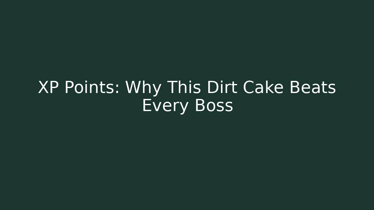 + XP Points: Why This Dirt Cake Beats Every Boss - Critter Realm