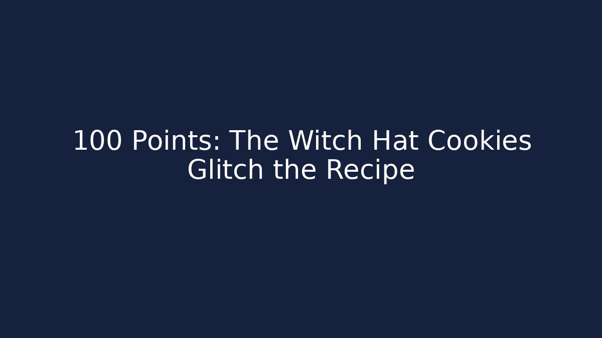 +100 Points: The Witch Hat Cookies Glitch the Recipe
