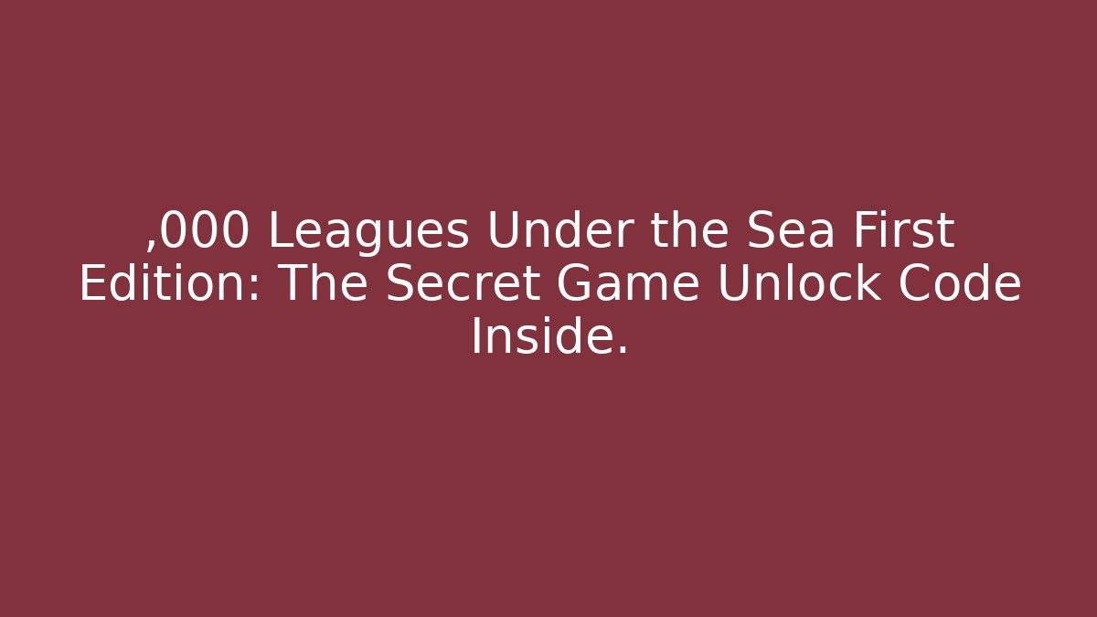 ,000 Leagues Under the Sea First Edition: The Secret Game Unlock Code Inside.