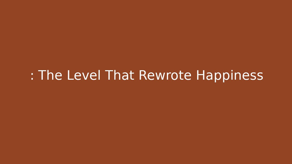 : The Level That Rewrote Happiness - Critter Realm