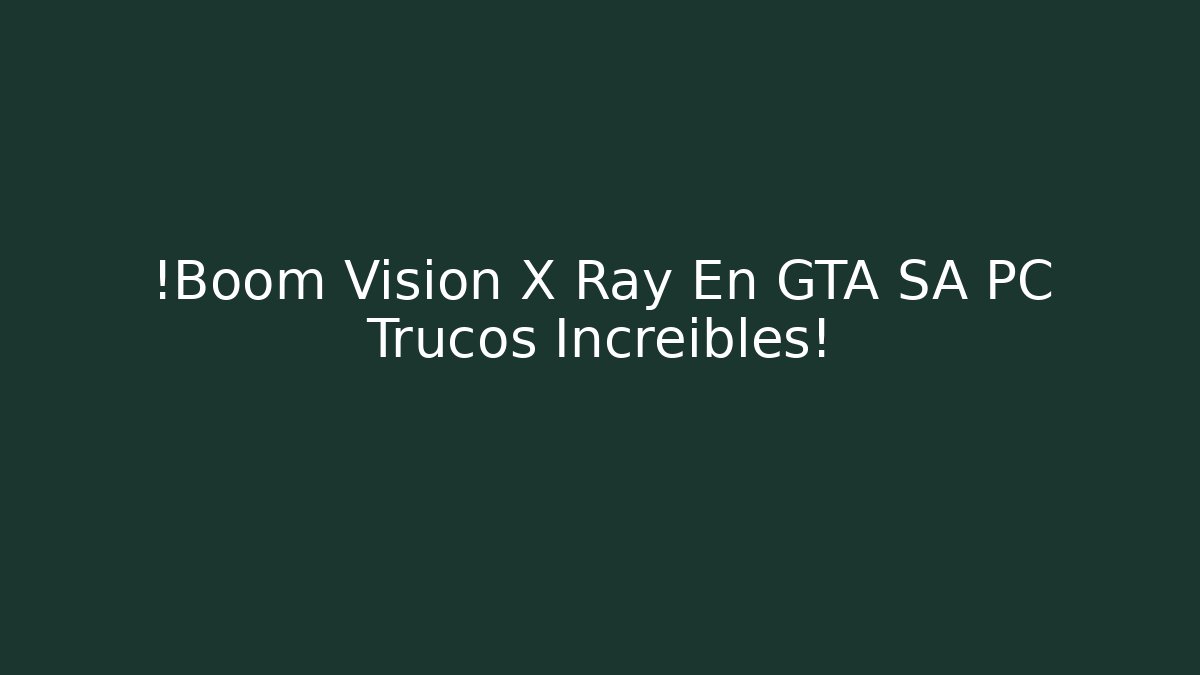 ¡Boom Visión X Ray En GTA SA PC Trucos Increíbles! - Critter Realm
