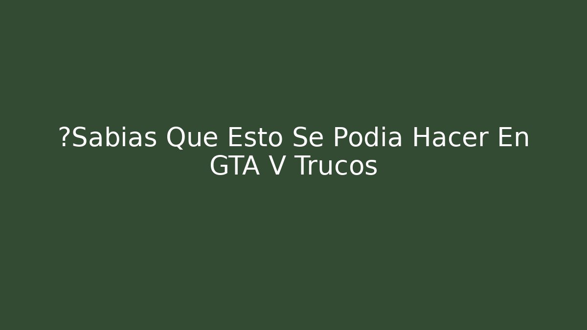 ¿Sabias Que Esto Se Podia Hacer En GTA V Trucos