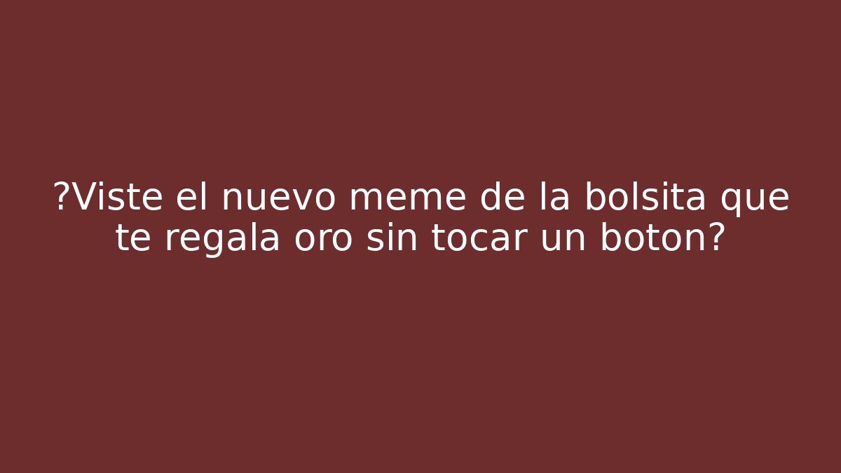 ¿Viste el nuevo meme de la bolsita que te regala oro sin tocar un botón?