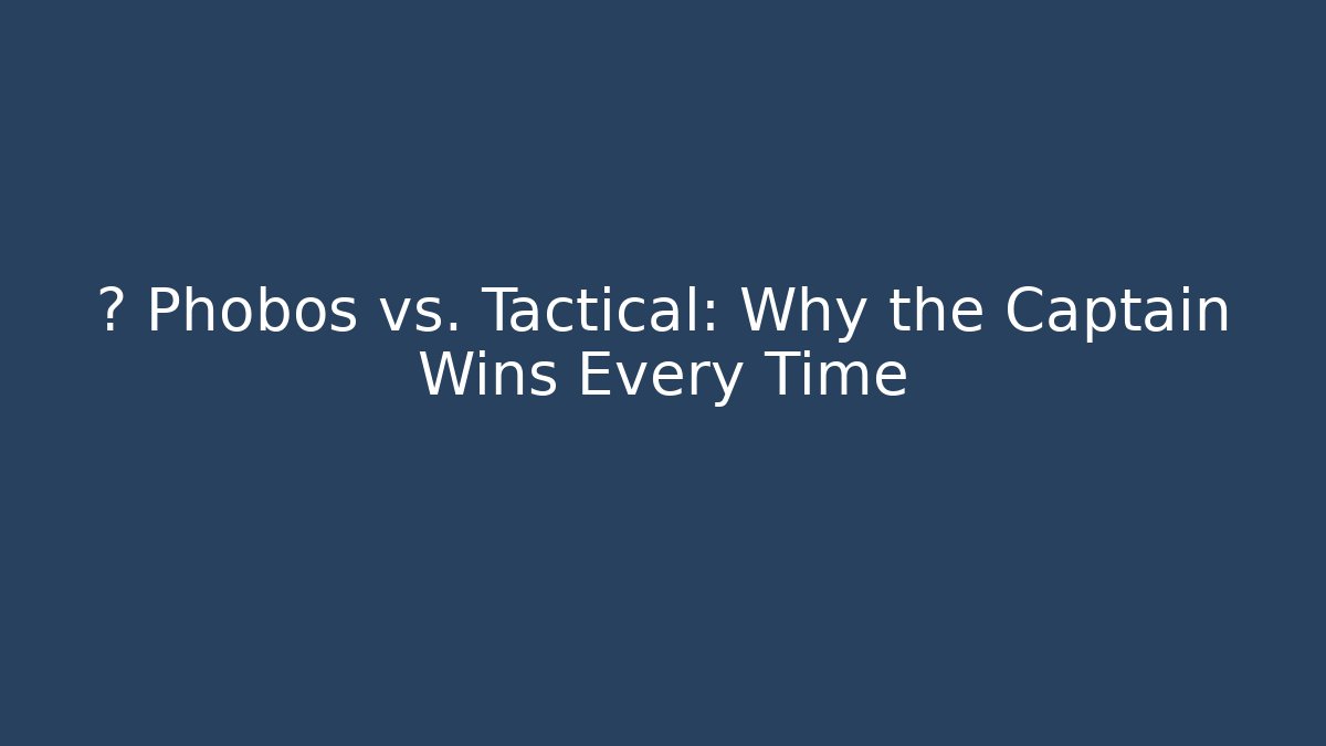 ⚔️ Phobos vs. Tactical: Why the Captain Wins Every Time - Critter Realm