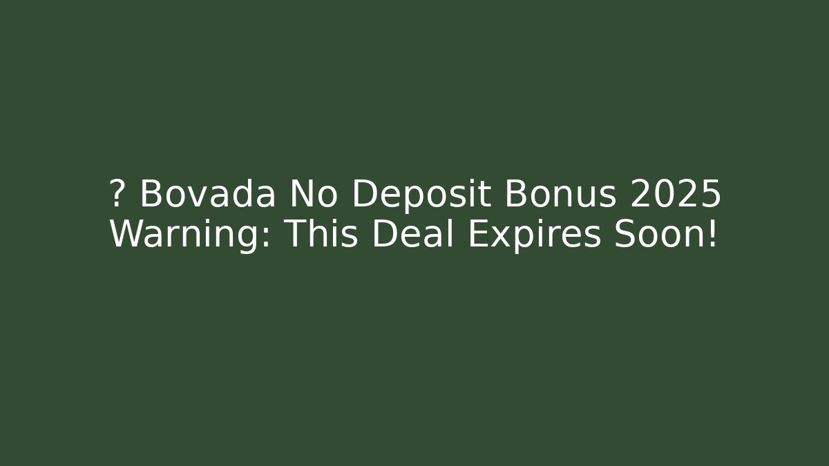 ⚠️ Bovada No Deposit Bonus 2025 Warning: This Deal Expires Soon!