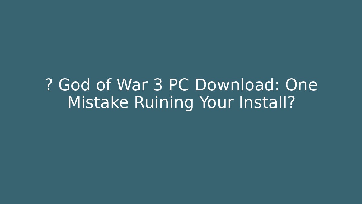 ⚠️ God of War 3 PC Download: One Mistake Ruining Your Install?