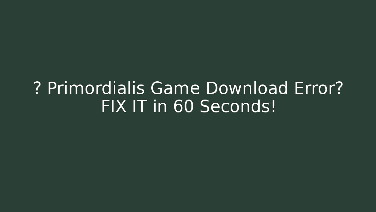 ⚠️ Primordialis Game Download Error? FIX IT in 60 Seconds! - Critter Realm