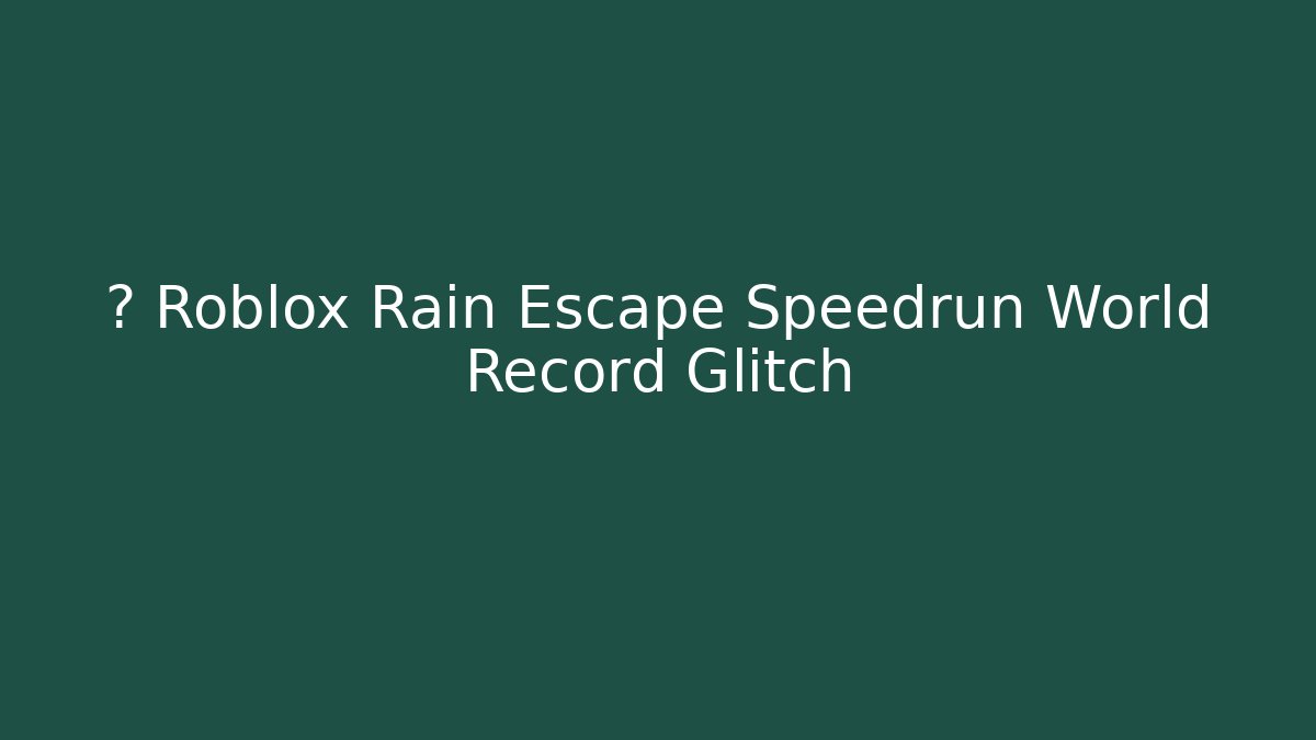 ⚡ Roblox Rain Escape Speedrun World Record Glitch - Critter Realm