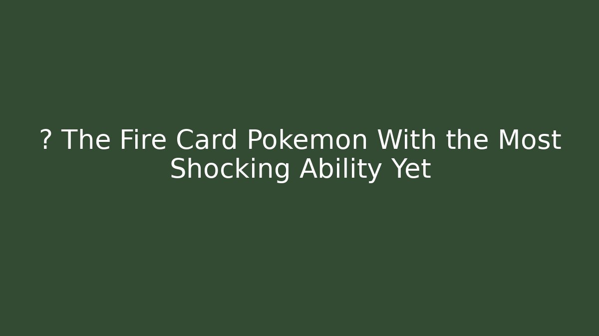 ⚡ The Fire Card Pokémon With the Most Shocking Ability Yet - Critter Realm