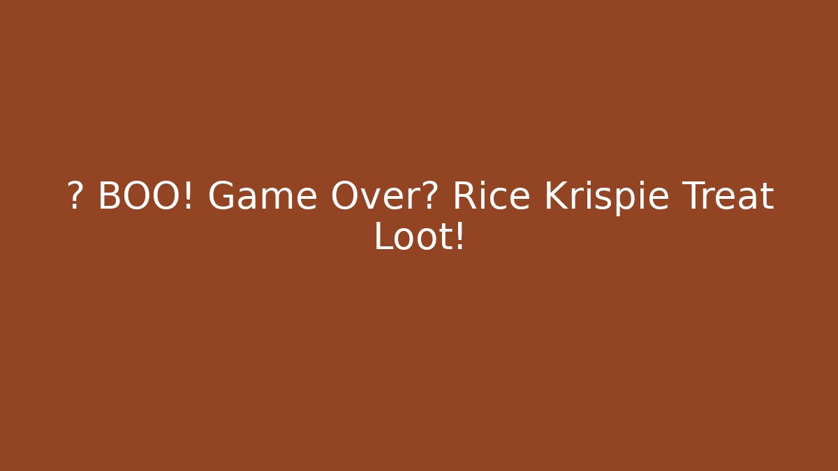 🎃 BOO! Game Over? Rice Krispie Treat Loot!
