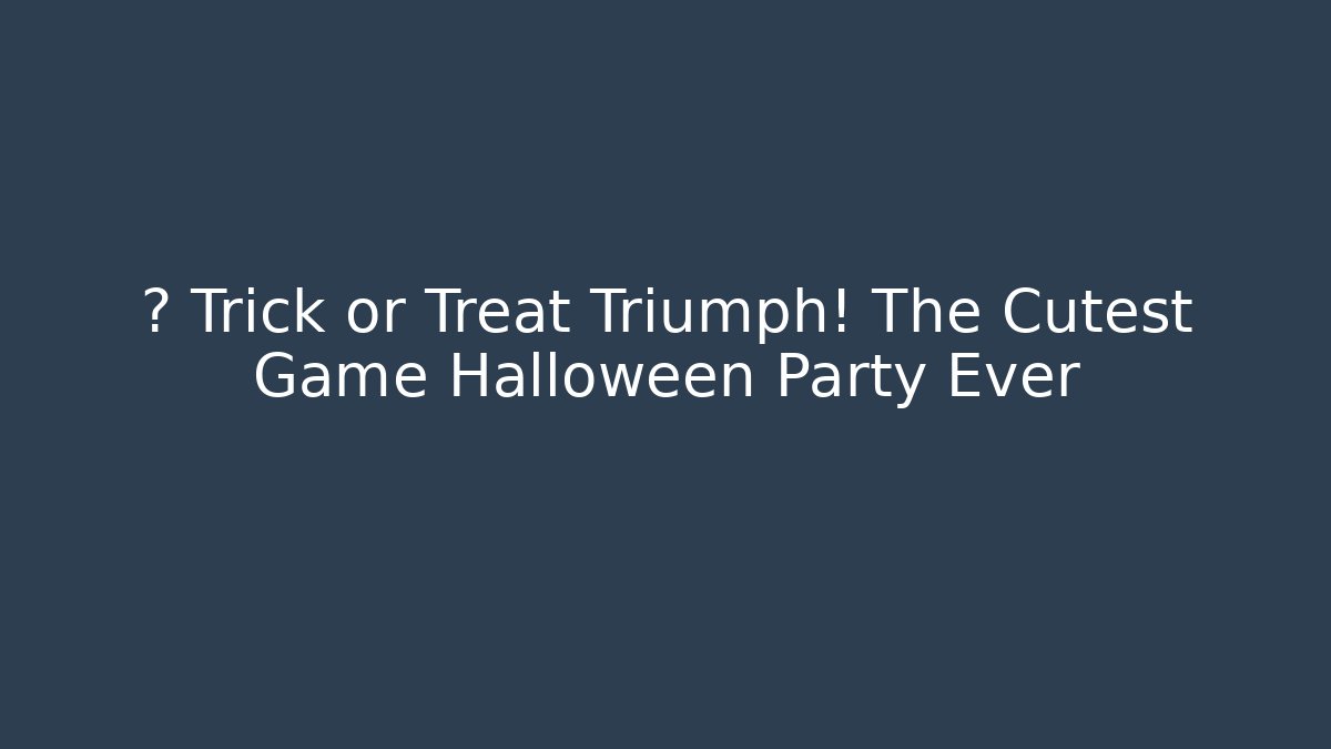 🎃 Trick or Treat Triumph! The Cutest Game Halloween Party Ever