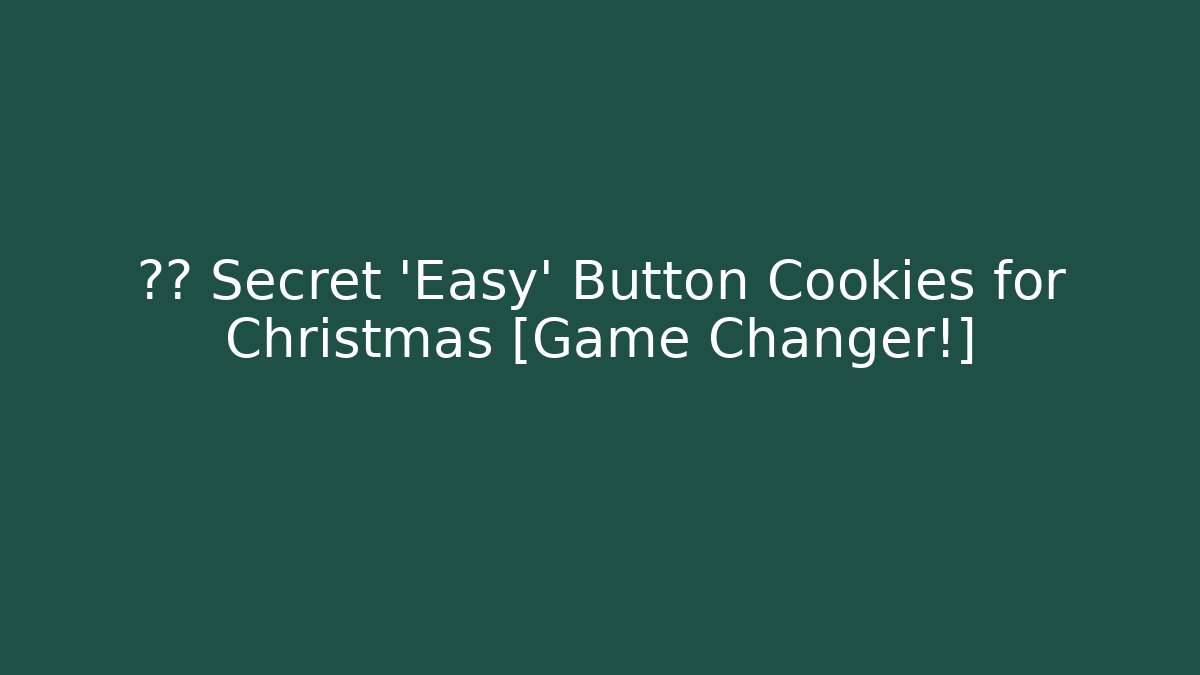 🎄🍪 Secret 'Easy' Button Cookies for Christmas [Game Changer!]