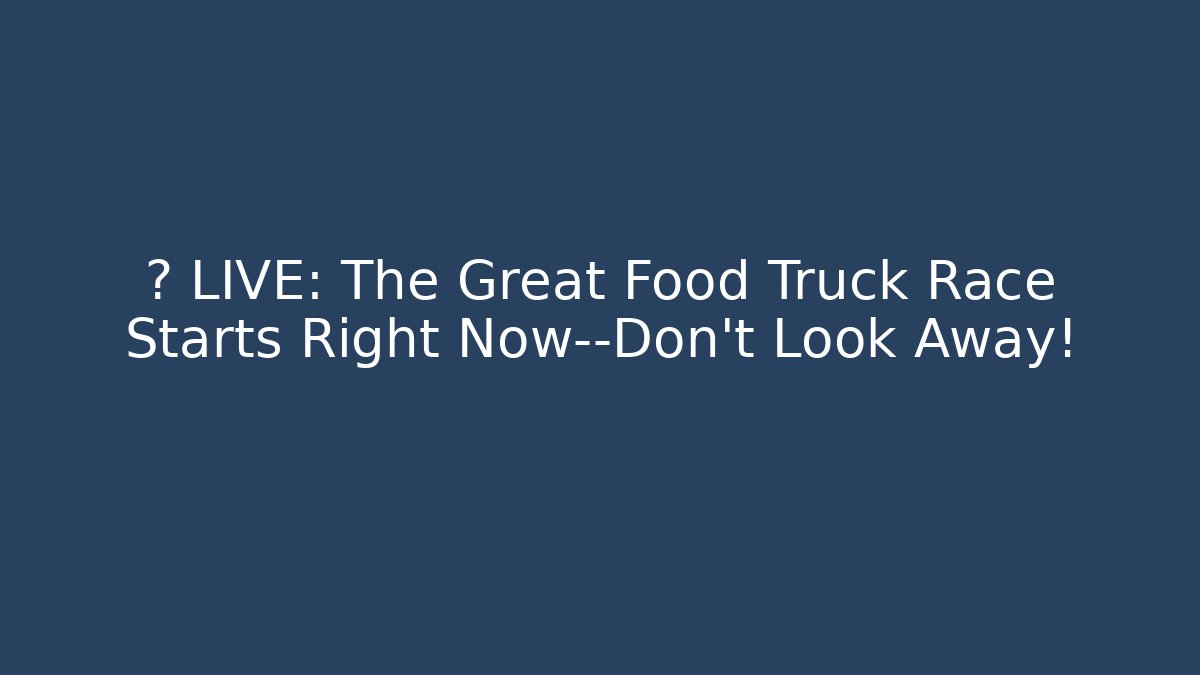 🔥 LIVE: The Great Food Truck Race Starts Right Now—Don’t Look Away!