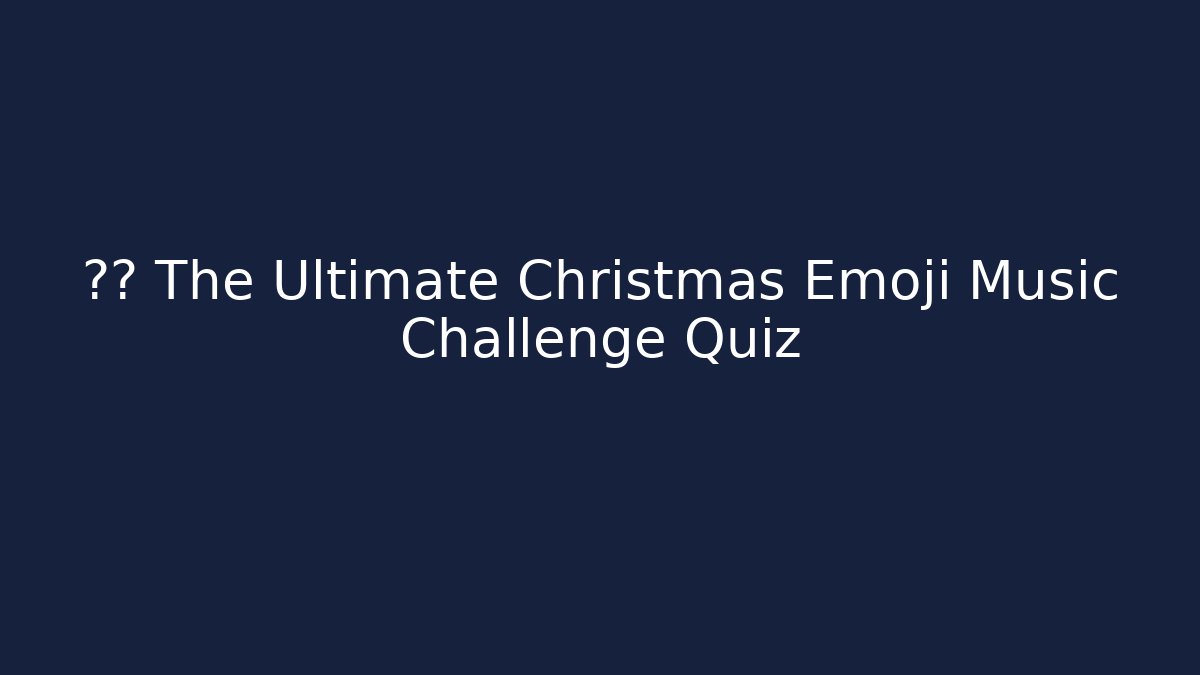 🛑🎄 The Ultimate Christmas Emoji Music Challenge Quiz