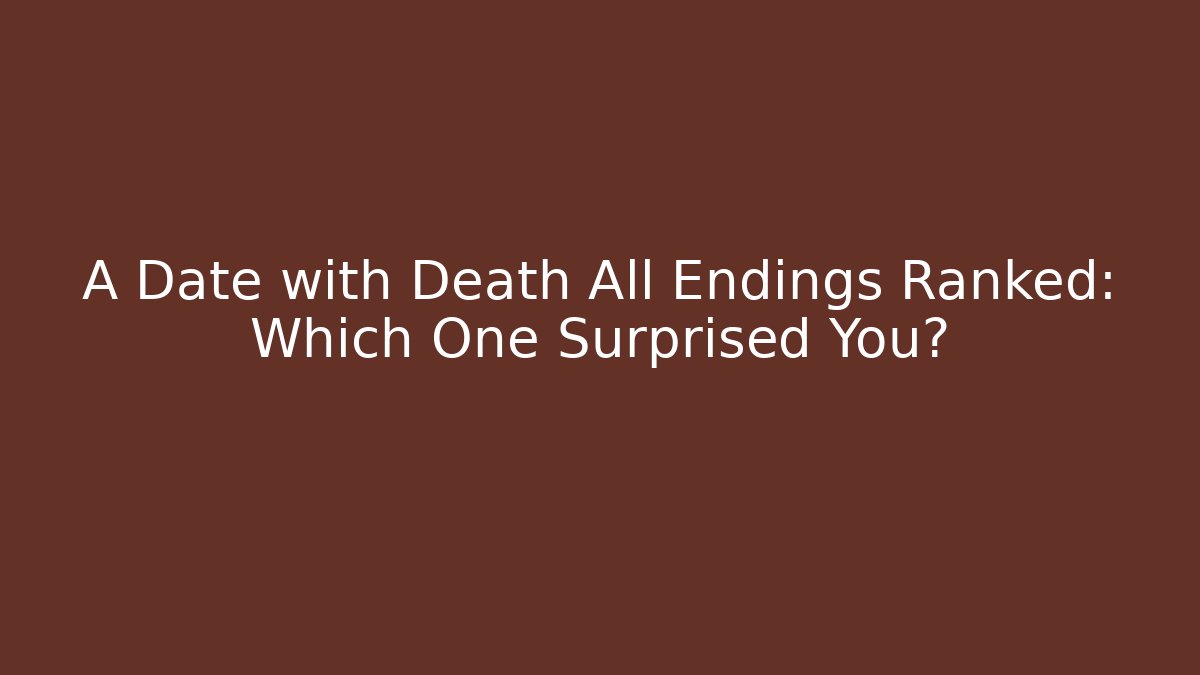 A Date with Death All Endings Ranked: Which One Surprised You? - Critter Realm