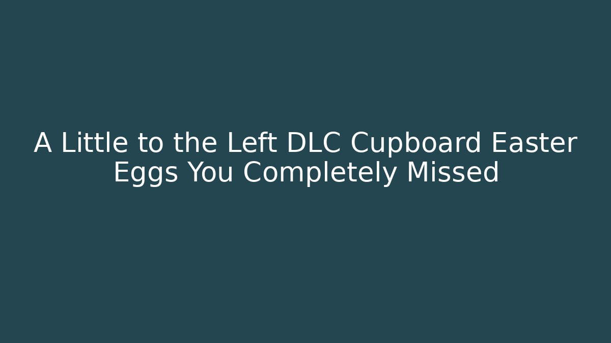 A Little to the Left DLC Cupboard Easter Eggs You Completely Missed