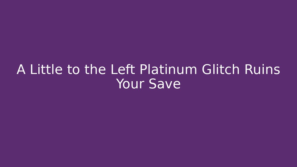 A Little to the Left Platinum Glitch Ruins Your Save