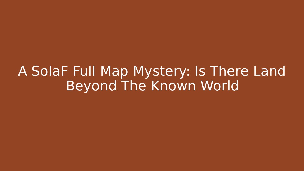 A SoIaF Full Map Mystery: Is There Land Beyond The Known World