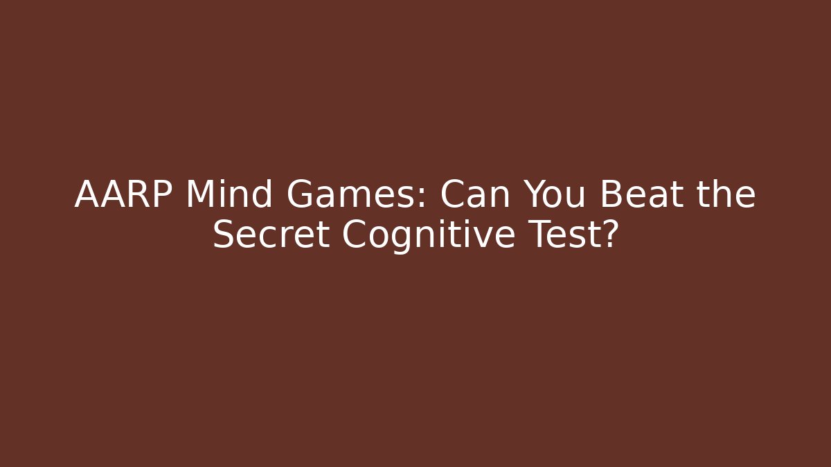 AARP Mind Games: Can You Beat the Secret Cognitive Test?