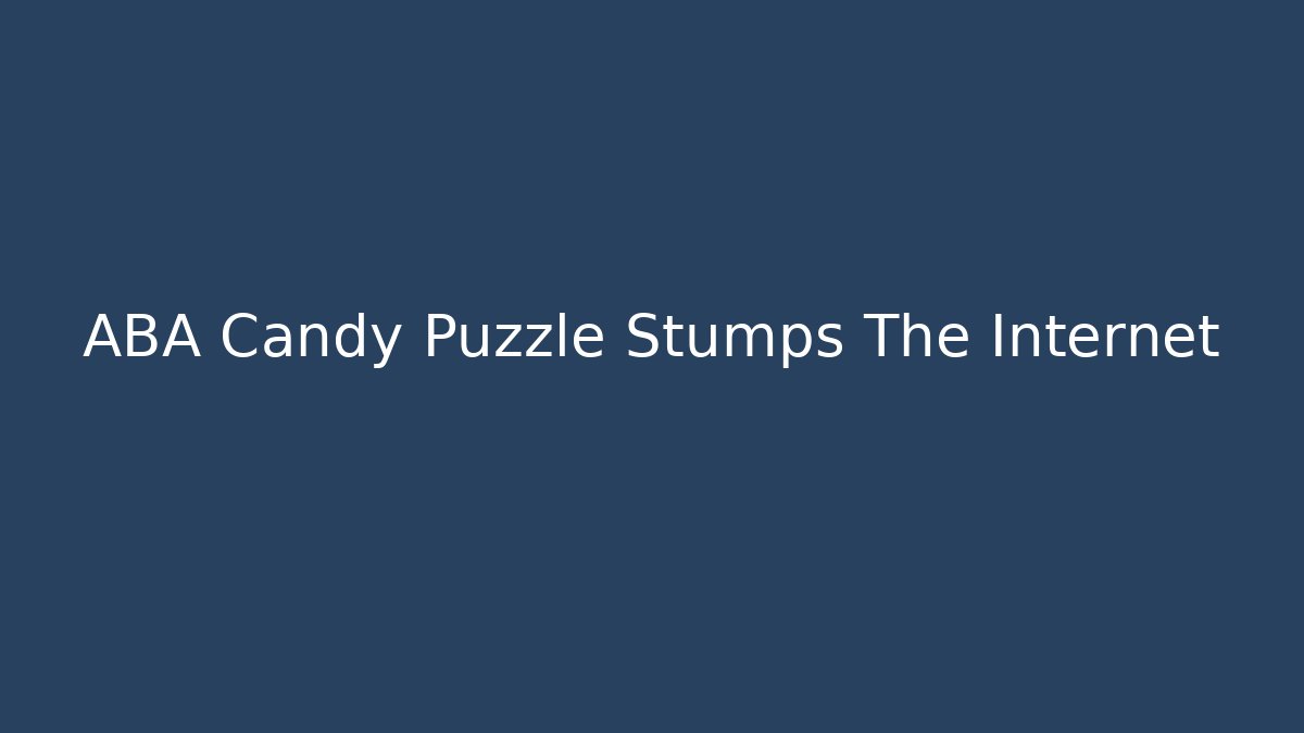 ABA Candy Puzzle Stumps The Internet