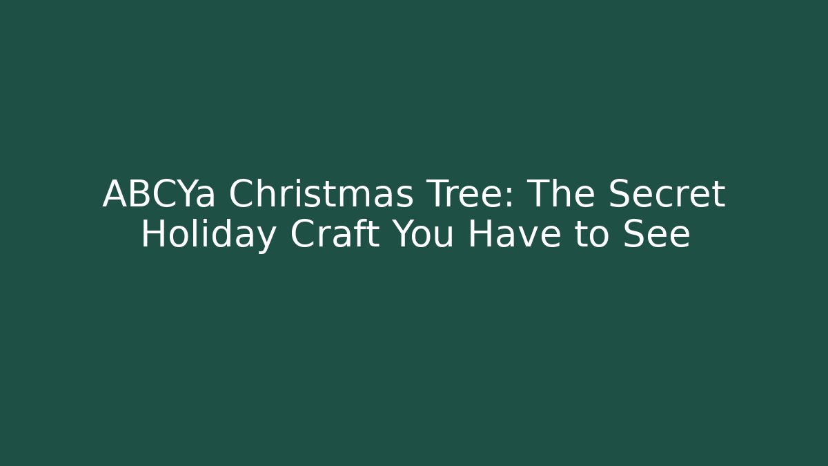 ABCYa Christmas Tree: The Secret Holiday Craft You Have to See
