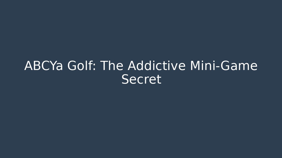 ABCYa Golf: The Addictive Mini-Game Secret
