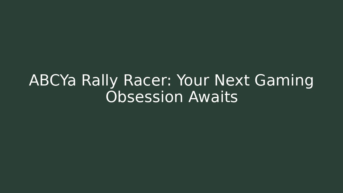 ABCYa Rally Racer: Your Next Gaming Obsession Awaits