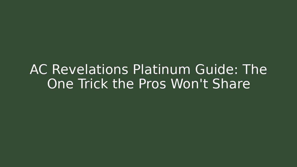 AC Revelations Platinum Guide: The One Trick the Pros Won't Share