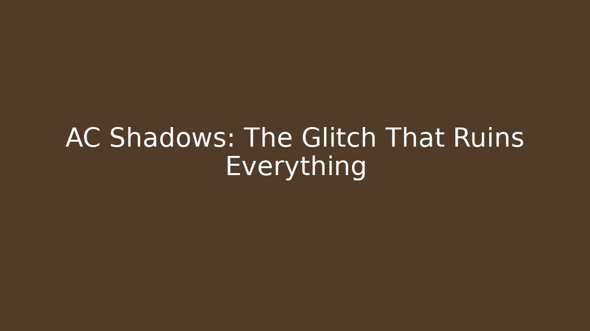 AC Shadows: The Glitch That Ruins Everything - Critter Realm