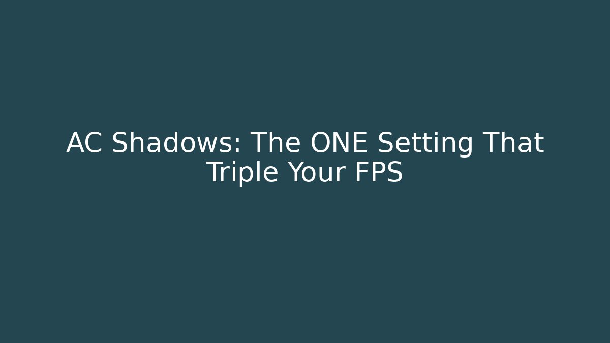 AC Shadows: The ONE Setting That Triple Your FPS