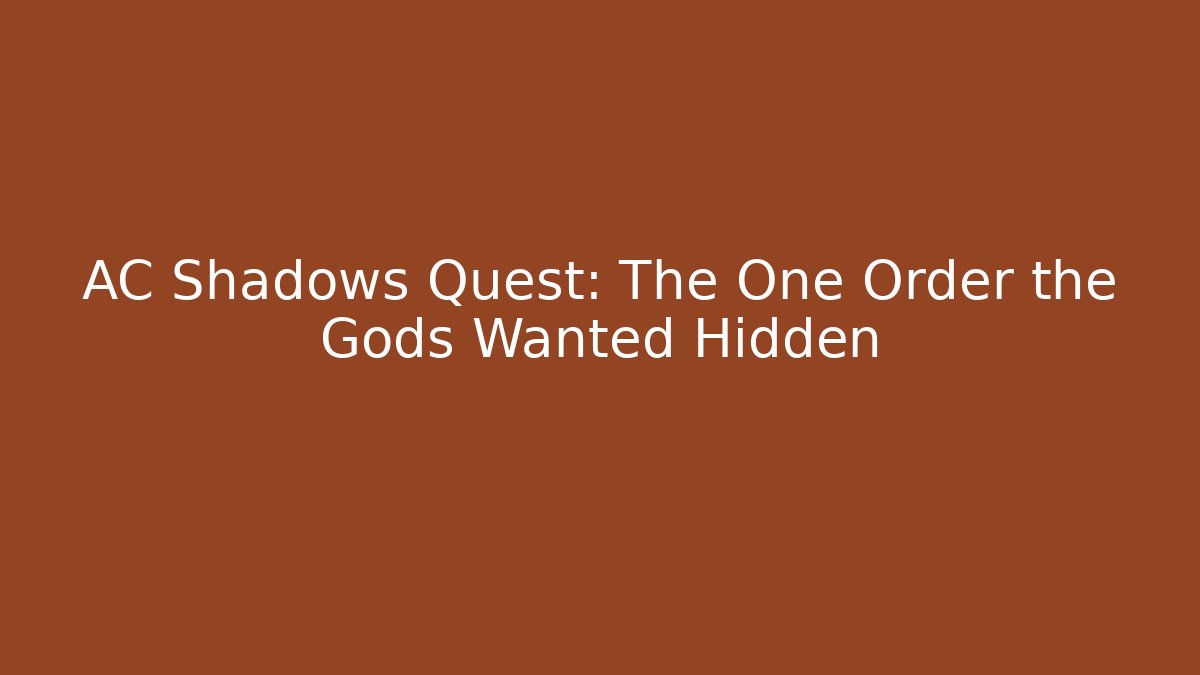 AC Shadows Quest: The One Order the Gods Wanted Hidden