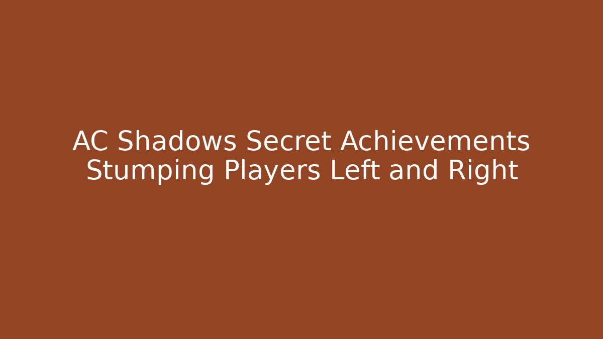 AC Shadows Secret Achievements Stumping Players Left and Right