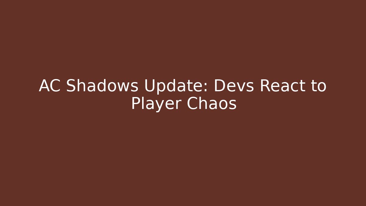 AC Shadows Update: Devs React to Player Chaos