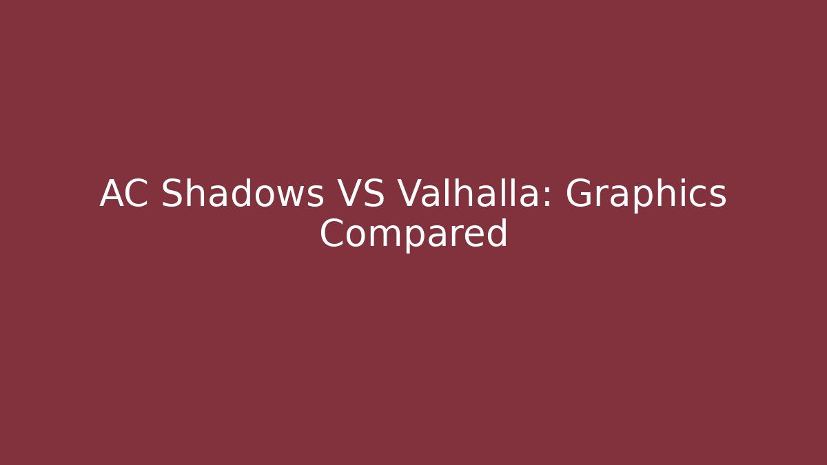 AC Shadows VS Valhalla: Graphics Compared