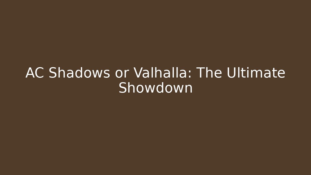 AC Shadows or Valhalla: The Ultimate Showdown