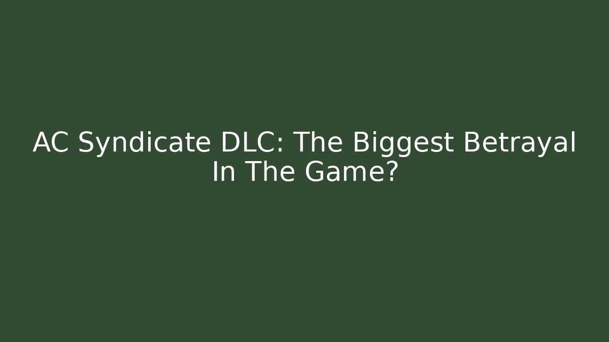 AC Syndicate DLC: The Biggest Betrayal In The Game? - Critter Realm