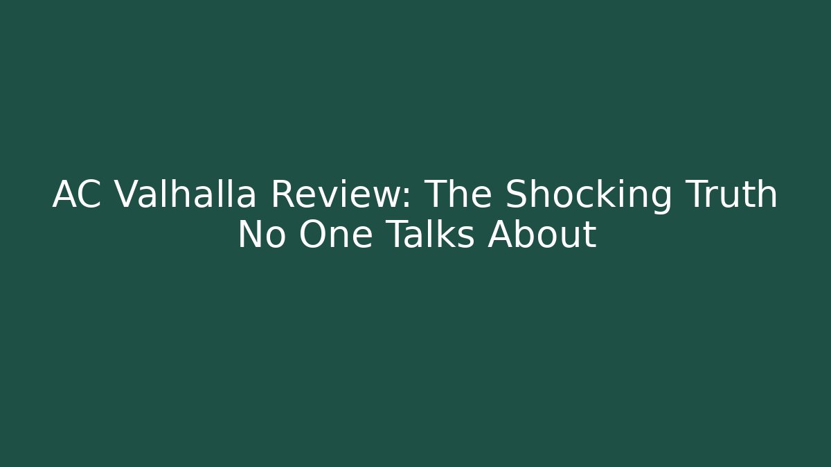 AC Valhalla Review: The Shocking Truth No One Talks About