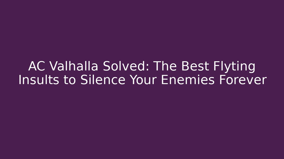 AC Valhalla Solved: The Best Flyting Insults to Silence Your Enemies Forever